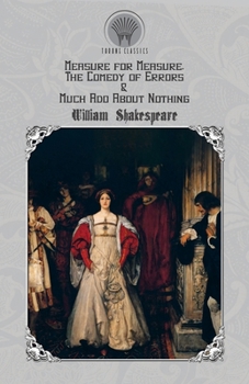 Measure, for Measure; The Comedie of Errors; Much Adoe about Nothing