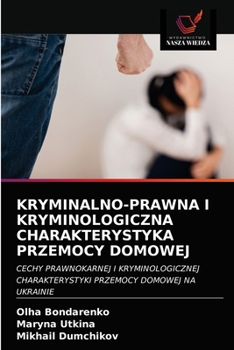 Paperback Kryminalno-Prawna I Kryminologiczna Charakterystyka Przemocy Domowej [Polish] Book