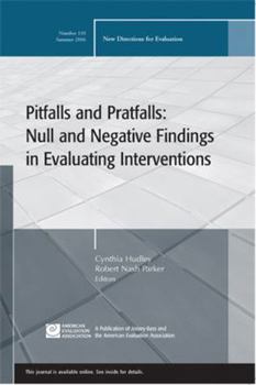 Pitfalls and Pratfalls: Null and Negative Findings in Evaluating Interventions: New Directions for Evaluation, No. 110 (J-B PE Single Issue (Program) Evaluation) - Book #110 of the New Directions for Evaluation