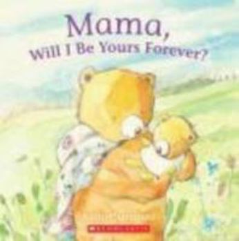 Paperback Mama, Will I Be Yours Forever? Book