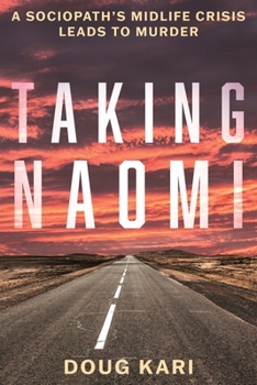 Hardcover Taking Naomi: A Sociopath's Midlife Crisis Leads to Murder Book