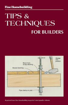 Paperback Fine Homebuilding Tips and Techniques for Builders Book