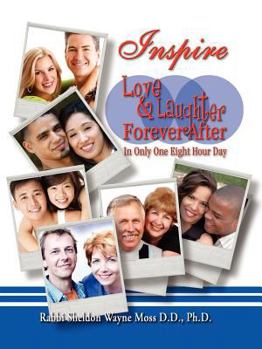 Inspire Love and Laughter Forever After in Only One Eight Hour Day