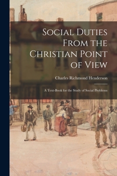 Paperback Social Duties From the Christian Point of View: A Text-book for the Study of Social Problems Book