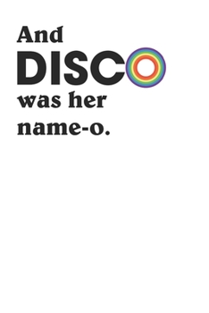 Paperback And Disco was her Name-O Awesome Rainbow Disco Music Lovers 120 Page Notebook Lined Journal Book