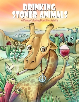 Paperback Drinking Stoner Animals: A Punny Coloring Book For Adults: Adorable Hippy Creatures With Funny Puns: Space To Record Combo Book