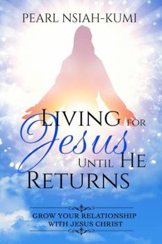 Paperback Living for Jesus Until He Returns: Grow Your Relationship With Jesus Christ Book