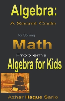 Paperback Algebra: A Secret Code for Solving Math Problems Book