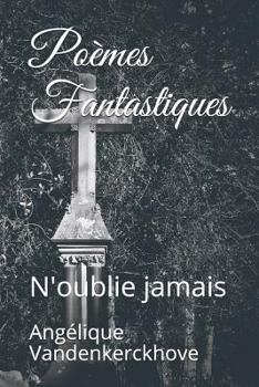 Paperback Poèmes Fantastiques: N'Oublie Jamais [French] Book