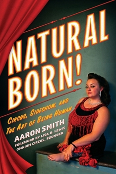 Paperback Natural Born! Deluxe Color Edition: Circus, Sideshow and the Art of Being Human Book