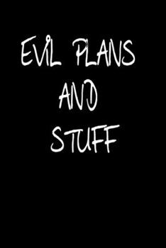 Paperback Evil Plans and stuff: Daily Checklist Planner, 120 Pages,6 x 9 - A Fun, Easy Tool to Get Organized, to remind you that you deserve the best, Book