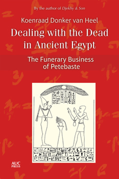 Hardcover Dealing with the Dead in Ancient Egypt: The Funerary Business of Petebaste Book