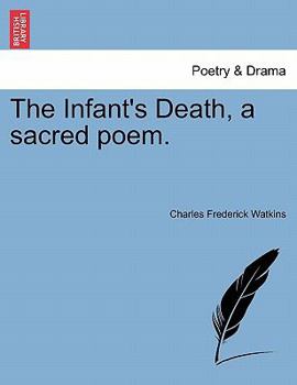 Paperback The Infant's Death, a Sacred Poem. Book