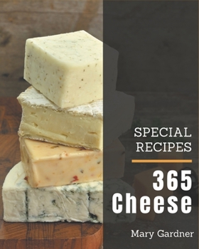 Paperback 365 Special Cheese Recipes: More Than a Cheese Cookbook Book