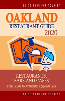 Paperback Oakland Restaurant Guide 2020: Your Guide to Authentic Regional Eats in Oakland, California (Restaurant Guide 2020) Book