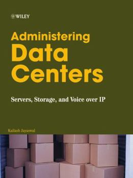 Hardcover Administering Data Centers: Servers, Storage, and Voice over IP Book