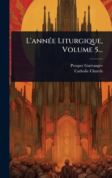 Hardcover L'annÃ(c)e Liturgique, Volume 5... [French] Book