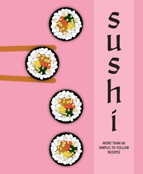 Hardcover Sushi: More Than 60 Simple-To-Follow Recipes Book