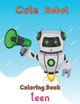 Paperback Cute Robot Coloring Book Teen: 8.5''x11''/robot coloring book