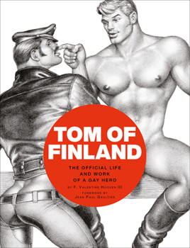 Hardcover Tom of Finland: The Official Life and Work of a Gay Hero Book