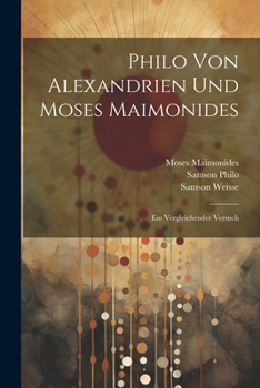 Paperback Philo Von Alexandrien Und Moses Maimonides: Ein Vergleichender Versuch [German] Book