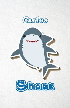 Paperback Carlos Shark A5 Lined Notebook 110 Pages: Funny Blank Journal For Family Baby Shark Birthday Sea Ocean Animal Relative First Last Name. Unique Student Book