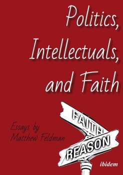 Paperback Politics, Intellectuals, and Faith: Essays Book