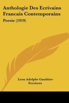 Paperback Anthologie Des Ecrivains Francais Contemporains: Poesie (1919) [French] Book