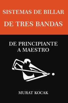 Paperback Sistemas De Billar De Tres Bandas - De Principiante A Maestro [Spanish] Book