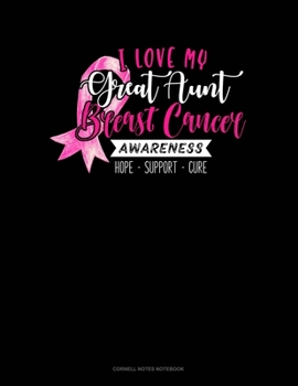 Paperback I Love My Great Aunt Breast Cancer Awareness Hope Support Cure: Cornell Notes Notebook Book