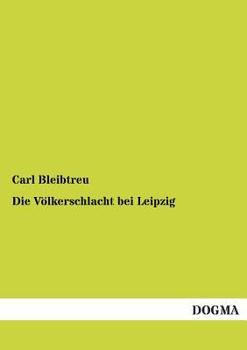 Paperback Die Volkerschlacht Bei Leipzig [German] Book