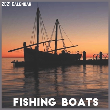 Paperback Fishing Boats 2021 Calendar: Official Cheap Fishing Boats Wall Calendar 2021 Book