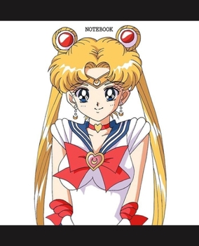 Notebook: Sailor Moon Anime Soft Glossy Cover College Ruled Pages Book 7.5 x 9.25 Inches 110 Pages