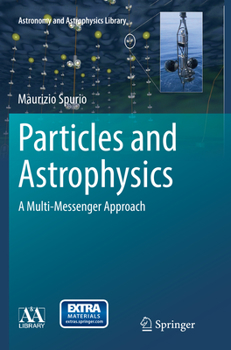 Paperback Particles and Astrophysics: A Multi-Messenger Approach Book