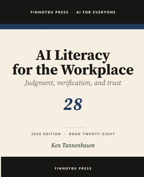 Paperback AI Literacy for the Workplace: Judgment, Verification, and Knowing When Not to Trust the Model Book