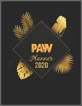 PAW Planner 2020: 2020 Calendar, Daily Weekly Planner with Monthly quick-view/over view with 2020 Planner