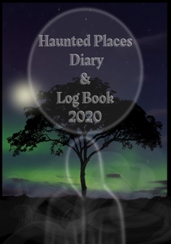 Paperback Haunted Places Diary & Log Book 2020: Week to a view Planner/Diary - Paranormal Investigation Logs for you to fill in - 7" x 10" - Haunted Nights Cove Book