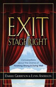 Paperback Exit Stage Right: Conversations about the Drama of Finishing Strong & Dying Well Book