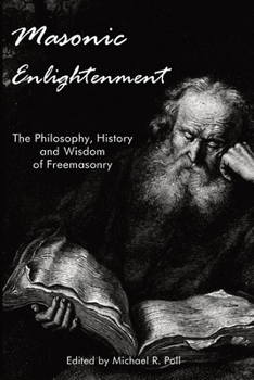 Paperback Masonic Enlightenment: The Philosophy, History, and Wisdom of Freemasonry Book