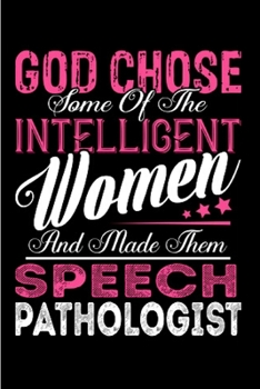 God chose same of the intelligent women and made them speech pathologist: speech pathology Notebook journal Diary Cute funny  humorous blank lined ... job working employee appreciation(gag gift)