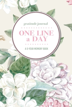 Gratitude Journal | One Line a Day | A 5-Year Memory Book: 5-Year Gratitude Journal | 5-Year Diary | Floral Notebook for Keepsake Memories and Journaling