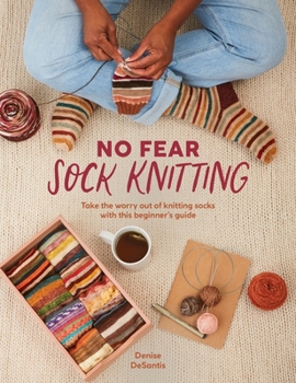 Paperback No Fear Sock Knitting: Take the Worry Out of Sock Knitting with This Beginner's Guide Book