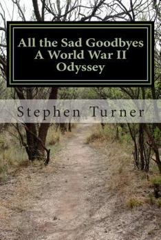Paperback All the Sad Goodbyes: A World War II Odyssey Book