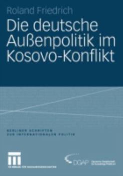 Paperback Die Deutsche Außenpolitik Im Kosovo-Konflikt [German] Book