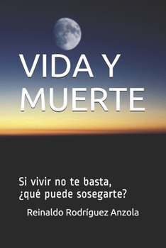 Paperback Vida Y Muerte: Si vivir no te basta, ¿qué puede sosegarte? [Spanish] Book