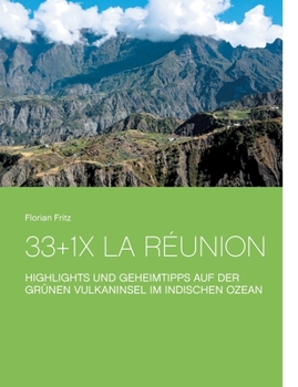 33+1x La Réunion: Highlights und Geheimtipps auf der grünen Vulkaninsel im Indischen Ozean