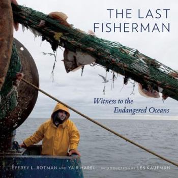 Hardcover The Last Fisherman: Witness to the Endangered Oceans Book