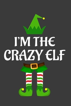 Paperback I'm The Crazy ELF: Funny Christmas Present For Crazy. Crazy Gift Journal for Writing, College Ruled Size 6" x 9", 100 Page. This Notebook Book