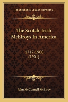 Paperback The Scotch-Irish McElroys In America: 1717-1900 (1901) Book