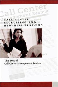 Paperback Call Center Recruiting and New-Hire Training: The Best of Call Center Management Review Book